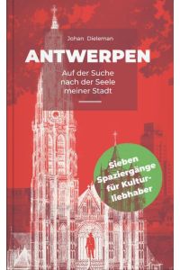 Antwerpen  - Auf der Suche nach der Seele meiner Stadt
