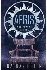 AEGIS  - The Frozen Throne: The Aegis Series (An Action/Adventure Contemporary Fantasy Saga), Book 3