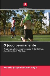 O jogo permanente  - Origem do futebol na comunidade de Santa Cruz, departamento de Atlántico.