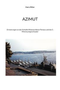 Azimut  - Erinnerungen an das Schnelle Minensuchboot Perseus und das 5. Minensuchgeschwader