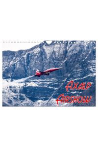 Axalp Airshow (Wandkalender 2025 DIN A4 quer), CALVENDO Monatskalender  - Faszination am Himmel: Axalp Airshow Fotokalender
