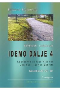 Serbisch: Lesebuch Idemo dalje 4, Sprachstufe A2-B1  - Lesebuch in lateinischer und kyrillischer Schrift mit Vokabelliste, 2. Ausgabe
