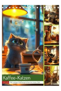 Kaffee-Katzen (Tischkalender 2025 DIN A5 hoch), CALVENDO Monatskalender  - Lustige Kaffee-Katzen ist eine unterhaltsame Kombination aus Kaffeegenuss und niedlichen Katzenmomenten.