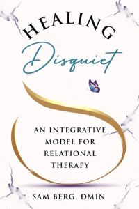Healing Disquiet  - An Integrative Model for Relational Therapy