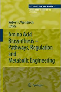 Amino Acid Biosynthesis ¿ Pathways, Regulation and Metabolic Engineering