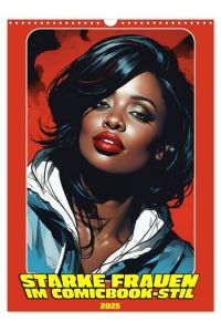 Starke Frauen im Comicbook-Stil (Wandkalender 2025 DIN A3 hoch), CALVENDO Monatskalender  - Superheldinnen des Alltags