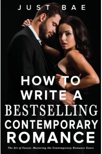 How to Write a Bestselling Contemporary Romance  - The Art of Swoon: Mastering the Contemporary Romance Genre