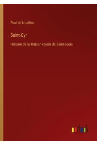 Saint-Cyr  - Histoire de la Maison royale de Saint-Louis