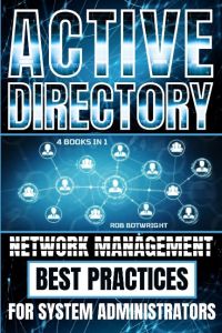 Active Directory  - Network Management Best Practices For System Administrators