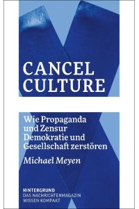 Cancel Culture  - Wie Propaganda und Zensur Demokratie und Gesellschaft zerstören