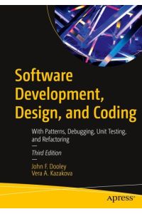 Software Development, Design, and Coding  - With Patterns, Debugging, Unit Testing, and Refactoring