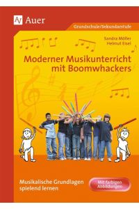 Moderner Musikunterricht mit Boomwhackers  - Musikalische Grundlagen spielend lernen | Mit farbigen Abbildungen (1. bis 6. Klasse)