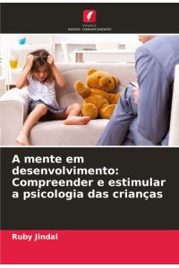 A mente em desenvolvimento: Compreender e estimular a psicologia das crianças