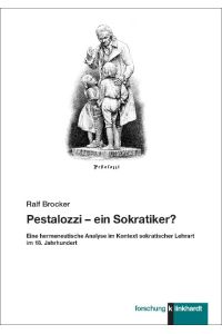 Pestalozzi - ein Sokratiker?  - Eine hermeneutische Analyse im Kontext sokratischer Lehrart im 18. Jahrhundert