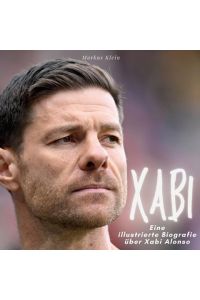 Xabi  - Eine  illustrierte Biografie über Xabi Alonso