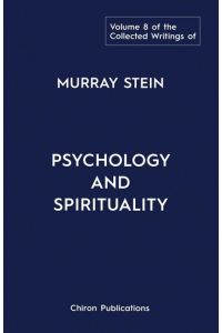 The Collected Writings of Murray Stein  - Volume 8: Psychology and Spirituality