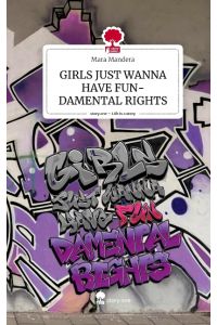 GIRLS JUST WANNA HAVE FUN-DAMENTAL RIGHTS. Life is a Story - story. one