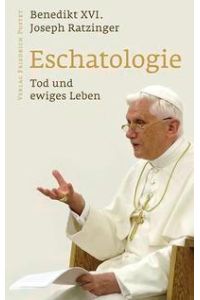 Eschatologie - Tod und ewiges Leben  - Mit einem neuen Vorwort von Papst Benedikt XVI