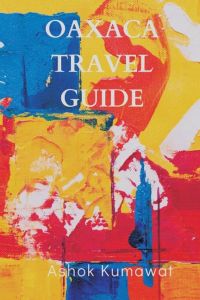 Oaxaca Travel Guide