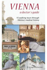 Vienna ¿ A Doctor¿s Guide  - 15 walking tours through Vienna¿s medical history