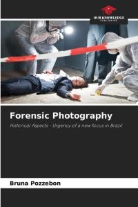 Forensic Photography  - Historical Aspects - Urgency of a new focus in Brazil