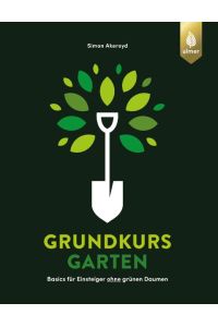 Grundkurs Garten  - Basics für Einsteiger ohne grünen Daumen