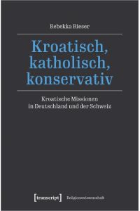 Kroatisch, katholisch, konservativ  - Kroatische Missionen in Deutschland und der Schweiz