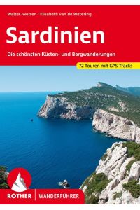 Sardinien  - Die schönsten Küsten- und Bergwanderungen. 72 Touren mit GPS-Tracks