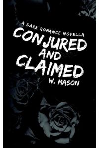 Conjured and Claimed  - A Dark Romance Novella