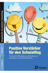 Positive Verstärker für den Schulalltag - Kl. 1-4. Mit Download  - Praktische Materialien zur Verbesserung des Arbeits- und Sozialverhaltens (1. bis 4. Klasse)