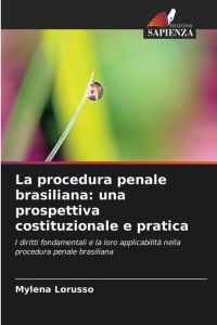 La procedura penale brasiliana: una prospettiva costituzionale e pratica  - I diritti fondamentali e la loro applicabilità nella procedura penale brasiliana