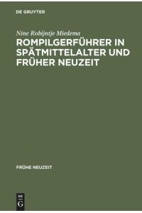 Rompilgerführer in Spätmittelalter und Früher Neuzeit  - Die Indulgentiae ecclesiarium urbis Romae (deutsch/niederländisch). Edition und Kommentar