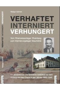 Verhaftet Interniert Verhungert  - Vom Rheinwiesenlager Rheinberg zum Internierungslager Staumühle