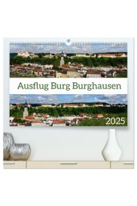 Ausflug Burg Burghausen (hochwertiger Premium Wandkalender 2025 DIN A2 quer), Kunstdruck in Hochglanz  - Bilder von sehenswertesten Blicken der Burg Burghausen.