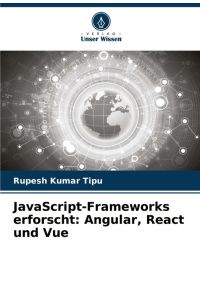 JavaScript-Frameworks erforscht: Angular, React und Vue