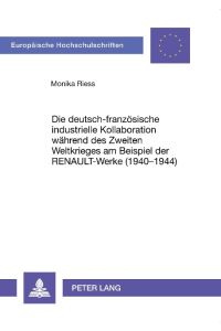 Die deutsch-französische industrielle Kollaboration während des Zweiten Weltkrieges am Beispiel der RENAULT-Werke (1940-1944)