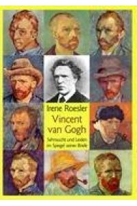 Vincent van Gogh  - Sehnsucht und Leiden im Spiegel seiner Briefe