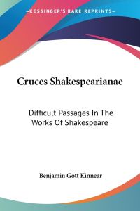 Cruces Shakespearianae  - Difficult Passages In The Works Of Shakespeare
