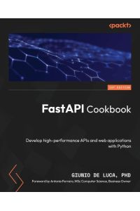 FastAPI Cookbook - Develop high-performance APIs and web applications with Python