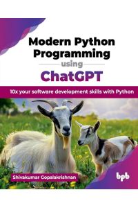 Modern Python Programming using ChatGPT - 10x your software development skills with Python (English Edition)