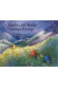 Nachts am Berge tanzen Zwerge  - Ein Bilderbuch mit Versen