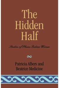 The Hidden Half  - Studies of Plains Indian Women