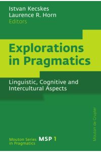 Explorations in Pragmatics  - Linguistic, Cognitive and Intercultural Aspects