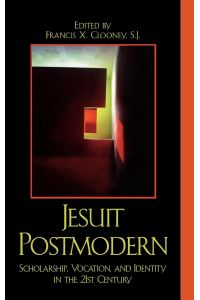 Jesuit Postmodern  - Scholarship, Vocation, and Identity in the 21st Century