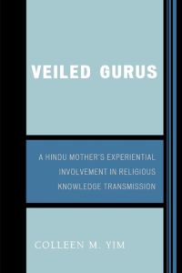 Veiled Gurus  - A Hindu Mother's Experiential Involvement in Religious Knowledge Transmission