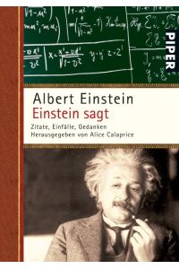 Einstein sagt  - Zitate, Einfälle, Gedanken