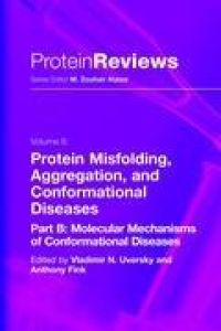 Protein Misfolding, Aggregation and Conformational Diseases  - Part B: Molecular Mechanisms of Conformational Diseases