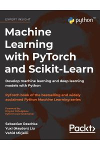 Machine Learning with PyTorch and Scikit-Learn - Develop machine learning and deep learning models with Python
