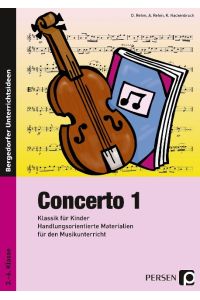 Concerto 1  - Klassik für Kinder: Handlungsorientierte Materialien für den Musikunterricht (3. bis 6. Klasse)