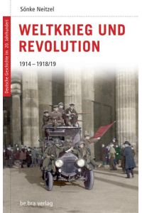 Deutsche Geschichte im 20. Jahrhundert 03. Weltkrieg und Revolution  - 1914-1918/19